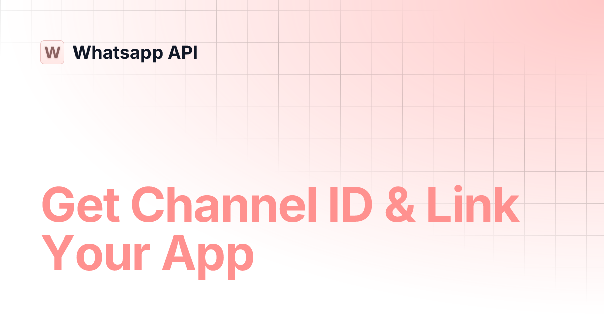 get-channel-id-link-your-app-whatsapp-api